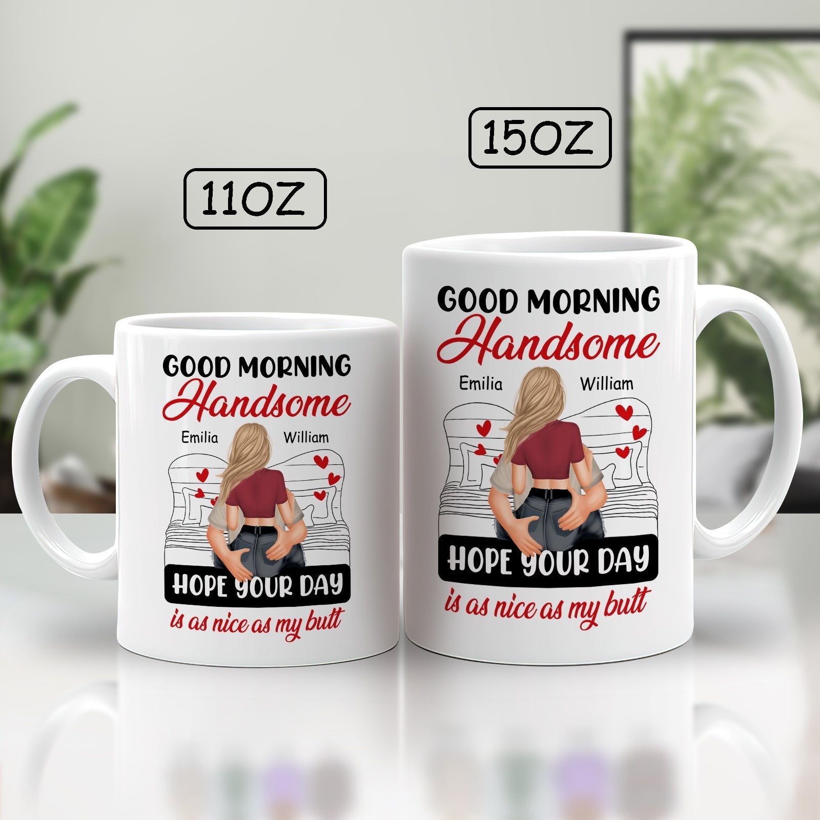Hope your day is as nice as my butt mug in 11oz and 15oz sizes with Good Morning Handsome design