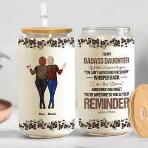 Besties  - To My Daughter Whisper Back I Am The Storm - Personalized Clear Glass Can