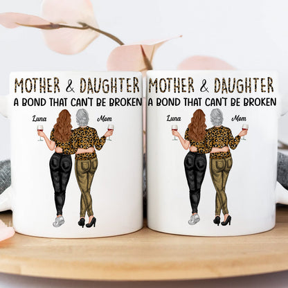 Mother - Mother And Daughter A Bond That Can't Be Broken - Personalized Mug