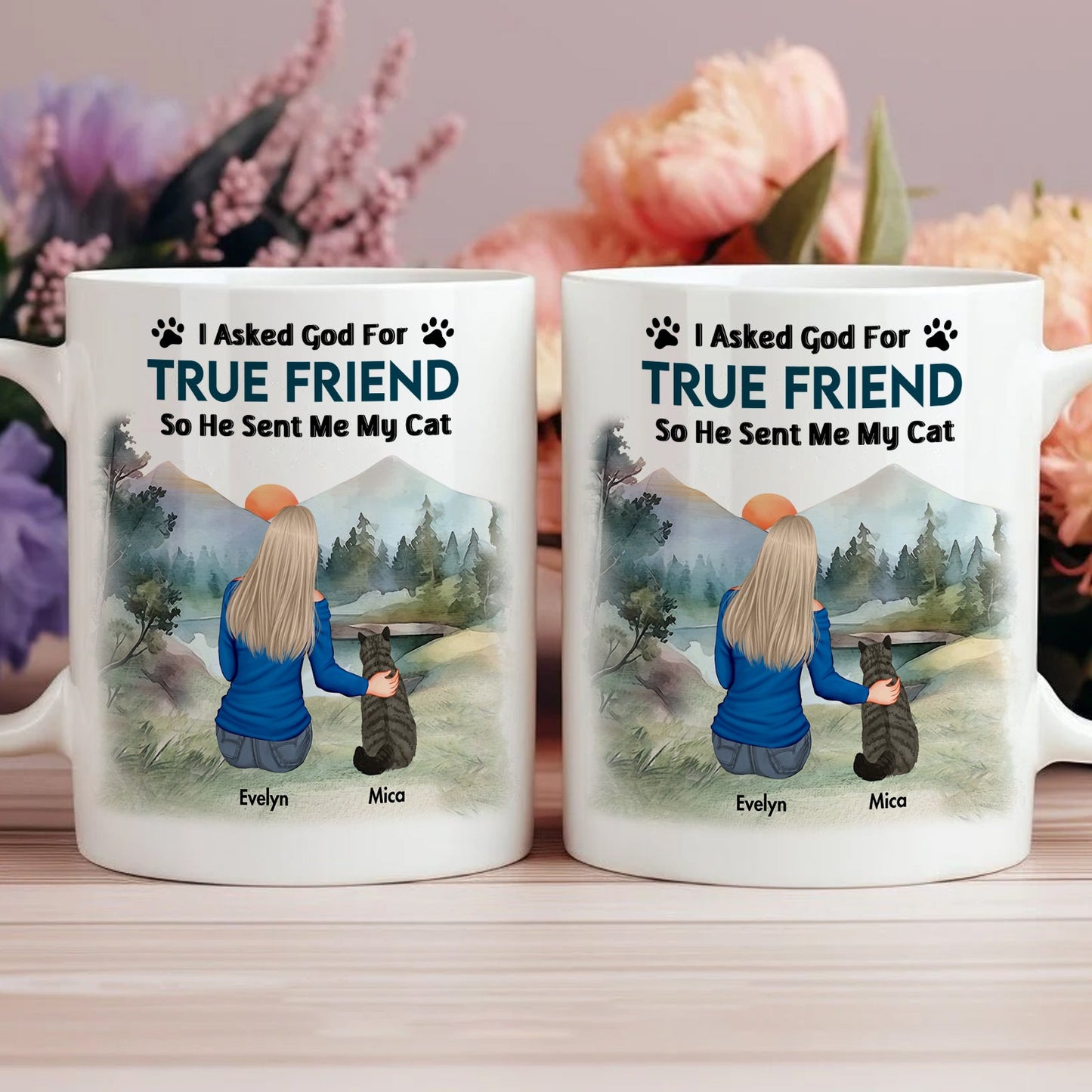 Cat Lovers - I Asked God For A True Friend - Personalized Mug