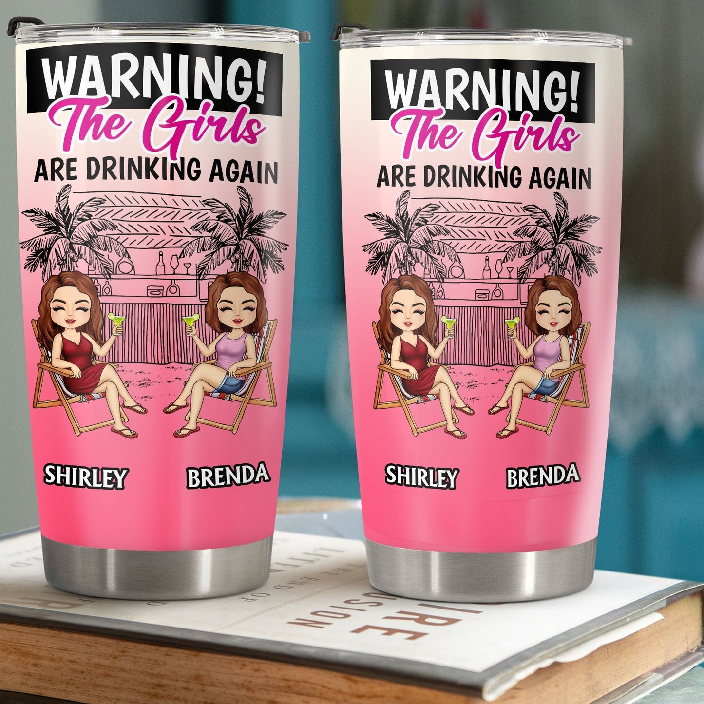Besties - Warning The Girls Are Drinking Again - Personalized Tumbler