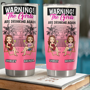Besties - Warning The Girls Are Drinking Again - Personalized Tumbler
