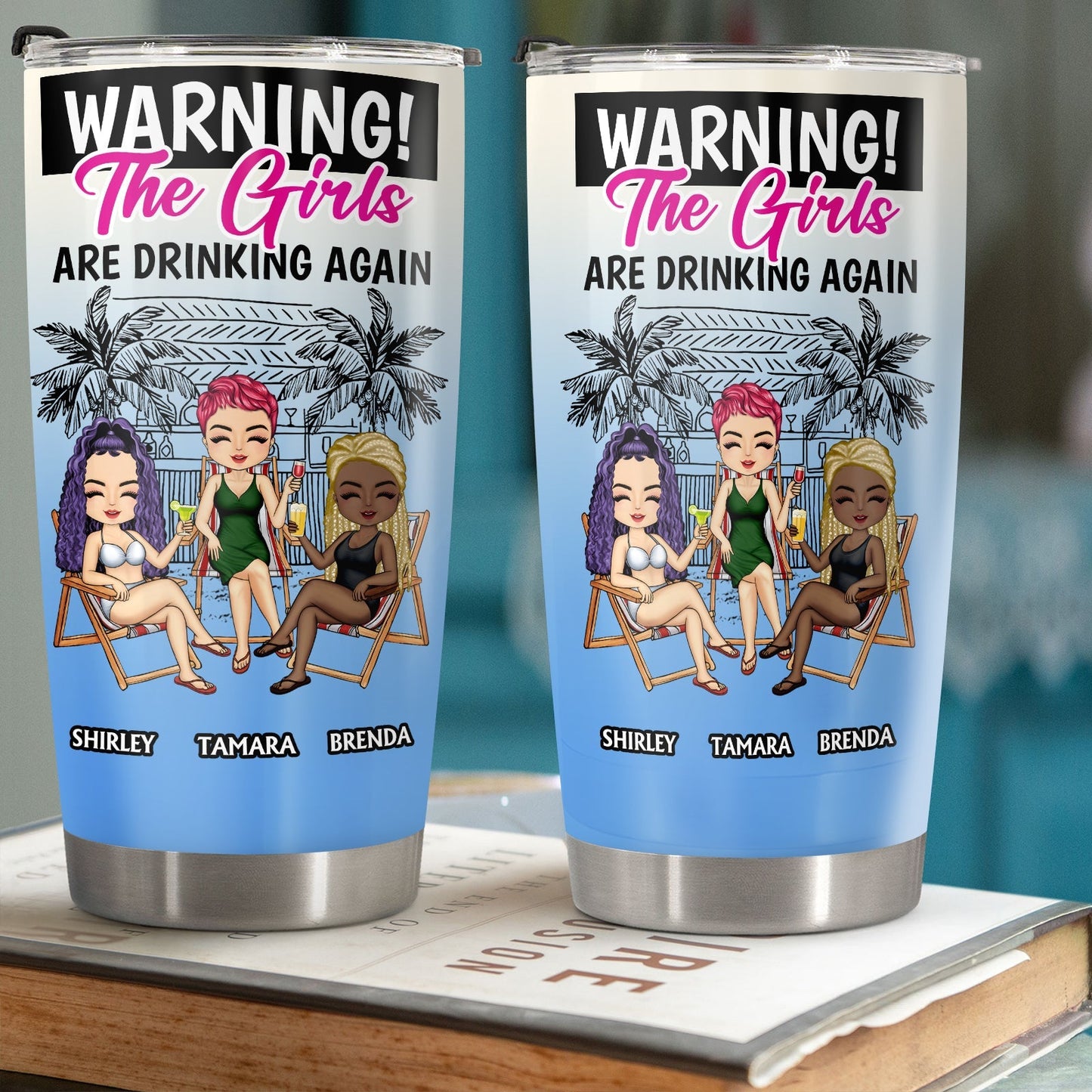 Besties - Warning The Girls Are Drinking Again - Personalized Tumbler