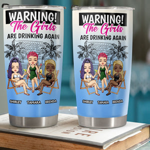Besties - Warning The Girls Are Drinking Again - Personalized Tumbler