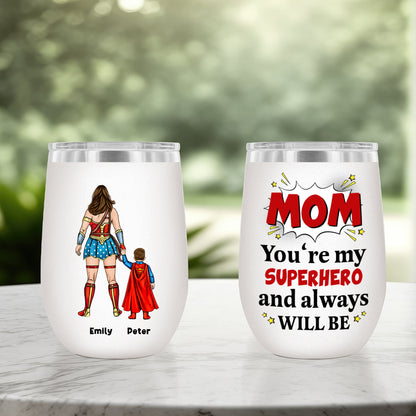 Family - Mom You're My Superhero And Always Will Be - Personalized Tumbler/Wine Tumbler