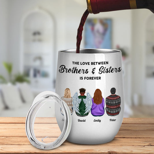 Family - The Love Between Brothers & Sisters Is Forever - Personalized Wine Tumbler