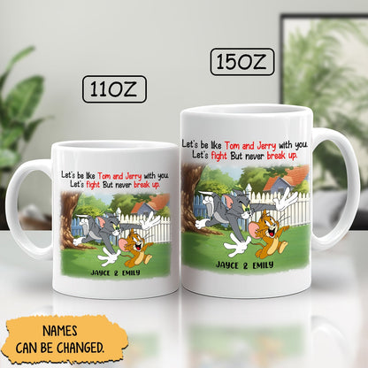 Friend - Let's Be Like Tom And Jerry With You Let's Fight But Never Break Up - Personalized Mug Ceramic