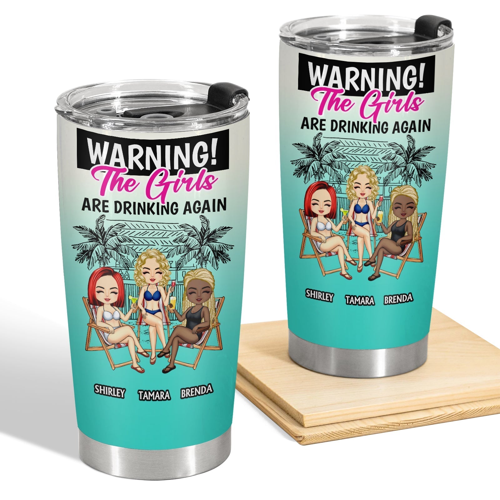 Besties - Warning The Girls Are Drinking Again - Personalized Tumbler