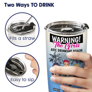 Besties - Warning The Girls Are Drinking Again - Personalized Tumbler