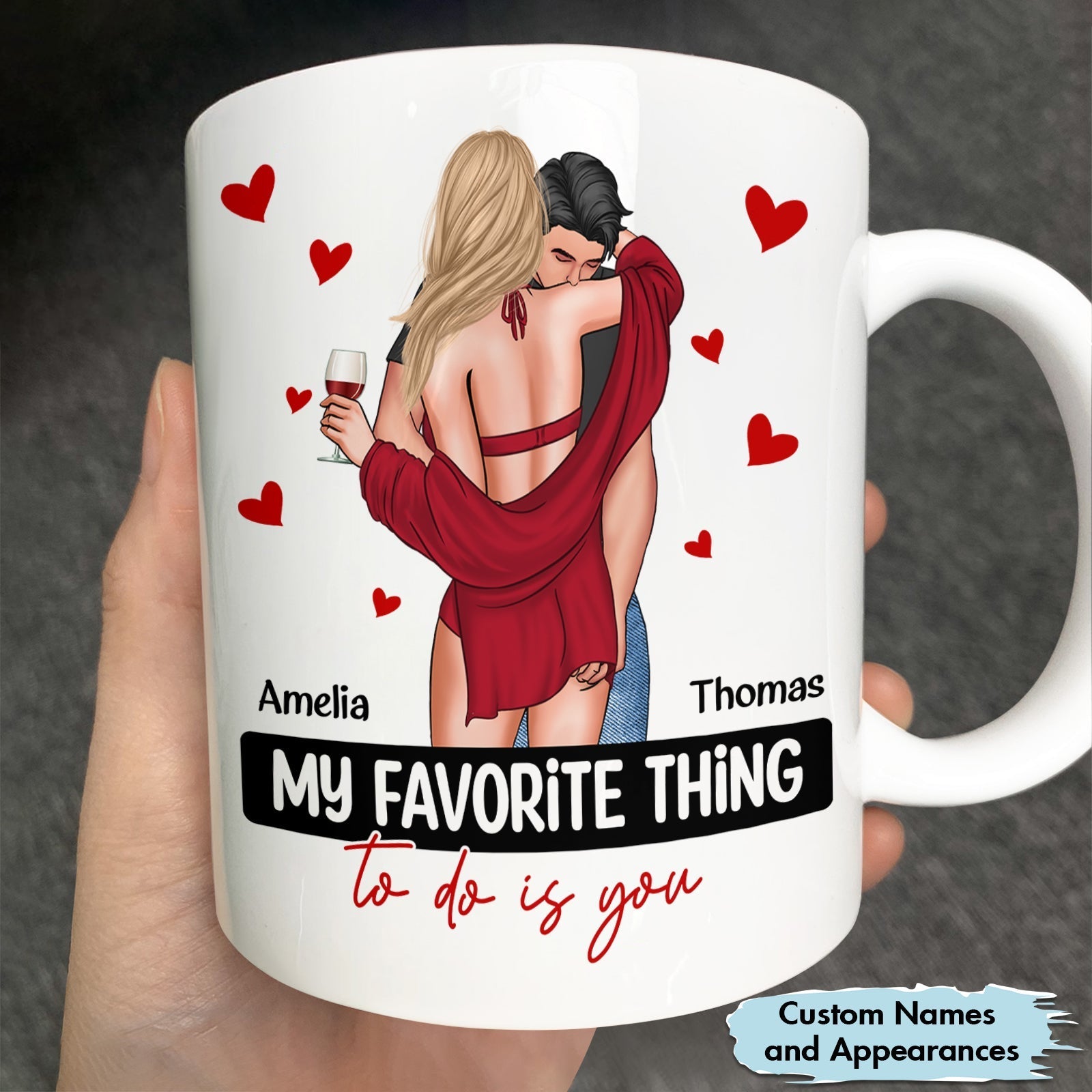 My favorite thing to do is you mug featuring a couple hugging with custom names Amelia and Thomas and red hearts
