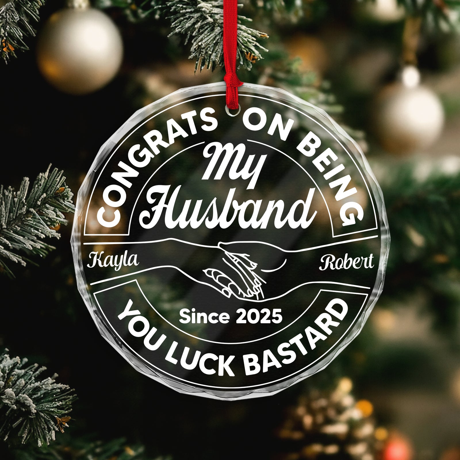 Personalized husband ornament featuring custom names and the text Congrats on Being You Luck Bastard
