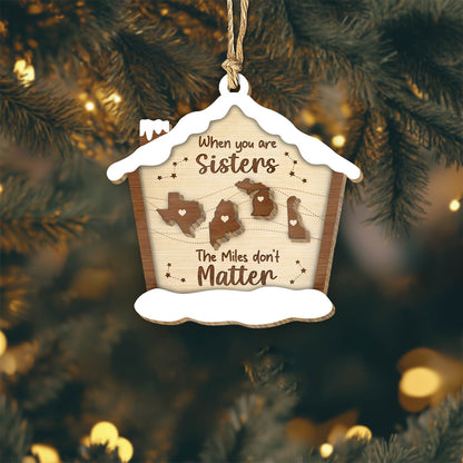 Personalized Christmas ornament wooden house design with states and text for sisters who live apart
