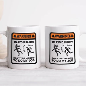 Unique workplace humor gift coffee mug with a warning sign about not telling how to do the job